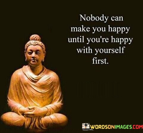 Nobody-Can-Make-You-Happy-Until-Youre-Happy-With-Quotes.jpeg