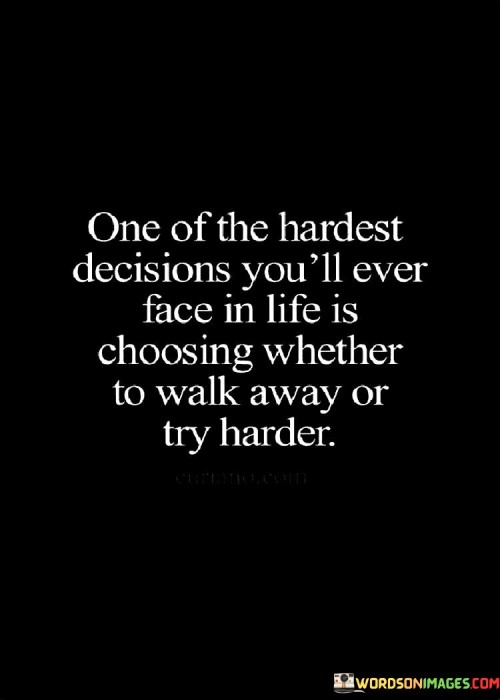 Once-Of-The-Hardest-Decisions-Youll-Ever-Face-In-Life-Quotes.jpeg