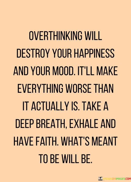 Overthinking-Will-Destroy-Your-Happiness-And-Your-Mood-Itll-Make-Quotes.jpeg