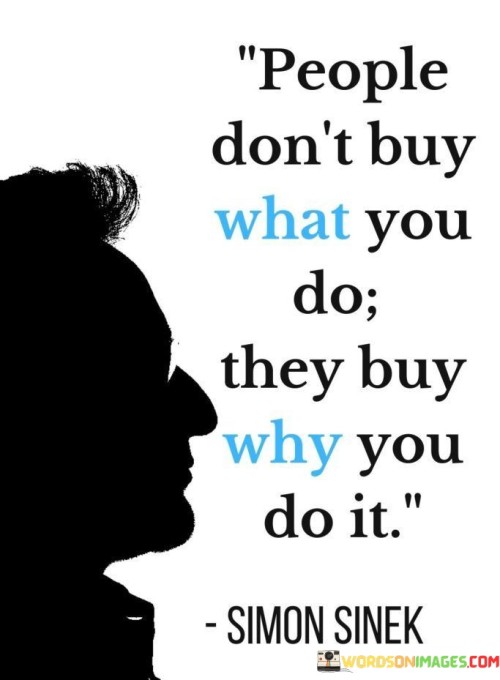 People-Dont-Buy-What-You-Do-They-Buy-Why-You-Do-It-Quotes.jpeg