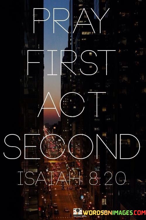 Pray-First-Act-Second-Quotes.jpeg