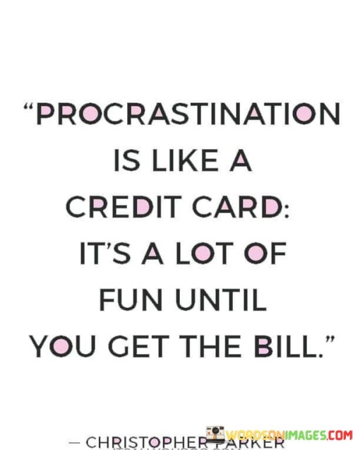 Procrastination-Is-Like-A-Credit-Card-Its-A-Lot-Of-Fun-Quotes.jpeg