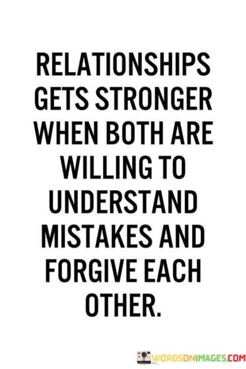 Relationships Gets Stronger When Both Are Willing To Understand Quotes