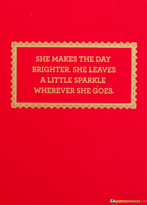 She-Makes-The-Day-Brighter-She-Leaves-A-Little-Sparkle-Quotes.jpeg