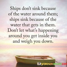 Ships-Dont-Sink-Because-Of-The-Water-Around-Them-Ships-Sink-Because-Quotes.jpeg