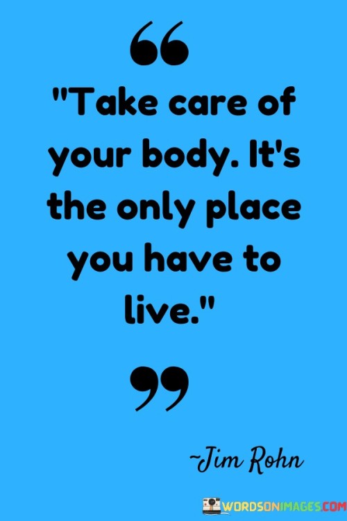 Take-Care-Of-Your-Body-Its-The-Only-Place-You-Have-Quotes.jpeg