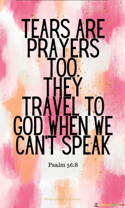 Tears-Are-Prayers-Too-They-Travel-To-God-Quotes.jpeg