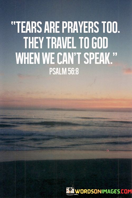 Tears-Are-Prayers-Too-They-Travel-To-God-When-We-Cant-Quotes.jpeg