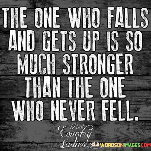 The-One-Who-Falls-And-Gets-Up-Is-So-Much-Stronger-Than-The-One-Quotes.jpeg