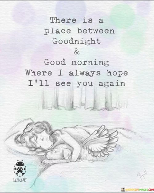 There Is A Place Between Goodnight & Good Morning Where I Always Hope Quotes
