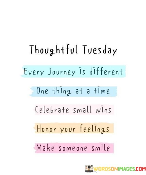 Thoughtful Tuesday Every Journey Is Different One Thing At A Time Quotes