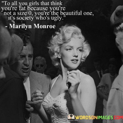 To-All-You-Girls-That-Think-Youre-Fat-Because-Youre-Not-A-Size-Quotes.jpeg