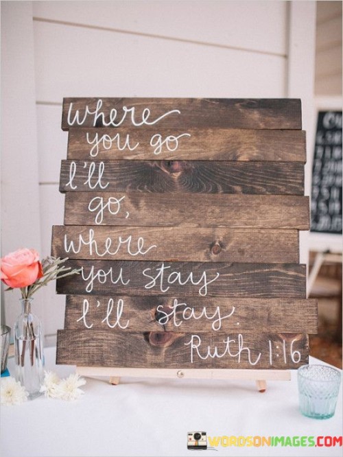 Where-You-Go-Ill-Go-Where-You-Stay-Lll-Stay-Quotes.jpeg