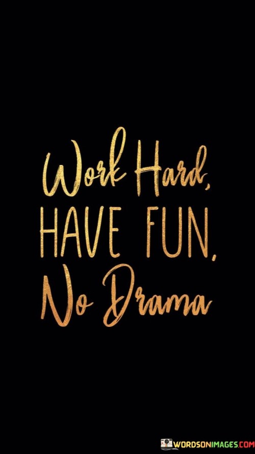 Work-Hard-Have-Fun-No-Drama-Quotes.jpeg