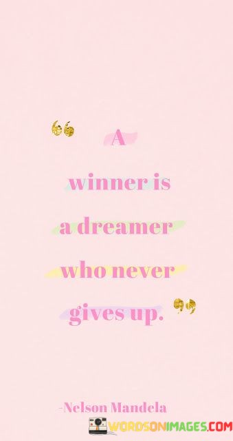 A-Winner-Is-A-Dreamer-Who-Never-Gives-Up-Quotes.jpeg