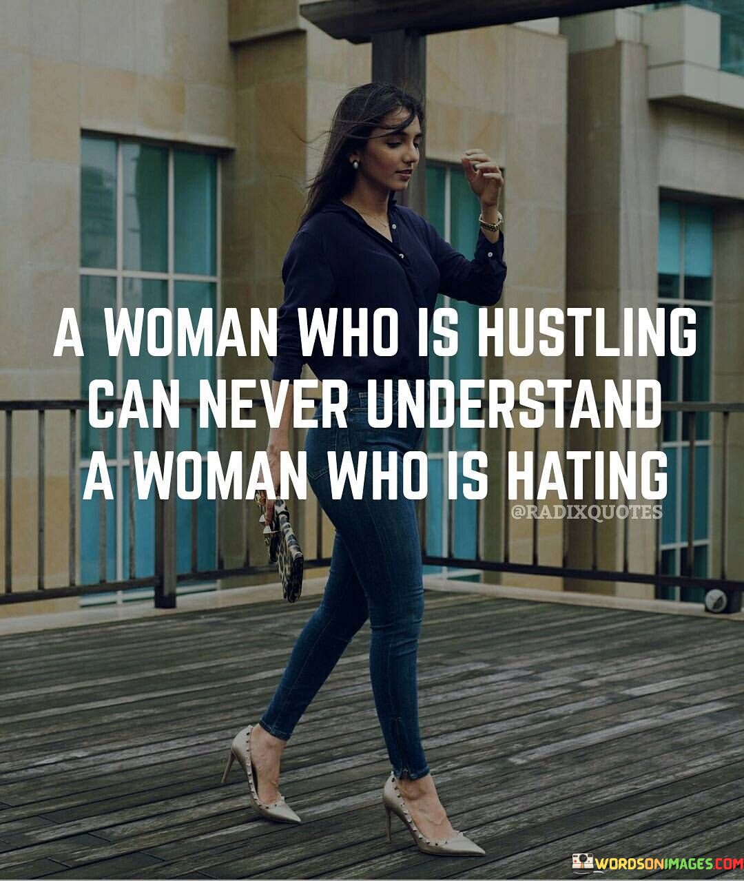 This quote suggests that a woman who is actively pursuing her goals and working hard to achieve success may find it difficult to comprehend or relate to a woman who harbors feelings of envy or animosity towards others. When a woman is hustling, she is focused on her own growth, progress, and self-improvement. She invests her energy into her ambitions, striving to overcome obstacles and achieve her desired outcomes. In contrast, a woman who is hating is consumed by negative emotions and resentment, which can hinder her own personal growth and success. The quote implies that the mindset of hustling and hating are fundamentally different, as one involves positivity, determination, and personal development, while the other entails negativity, jealousy, and stagnation. Therefore, it suggests that these two perspectives may be incompatible and difficult to understand for one another.