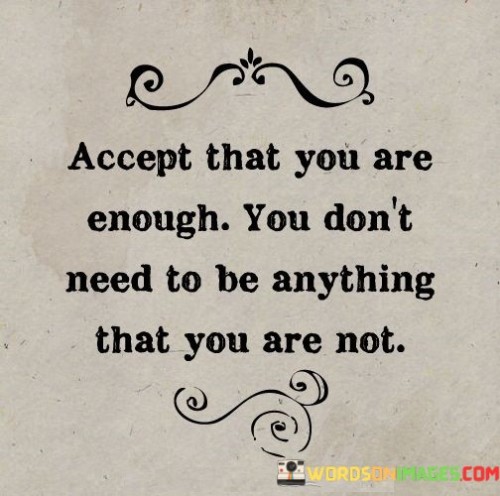 Accept-That-You-Are-Enough-You-Dont-Need-To-Be-Quotes.jpeg