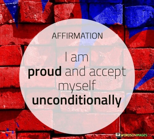 Affirmation I Am Proud And Accept Myself Quotes