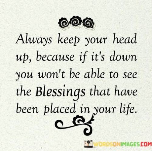 Always-Keep-Your-Head-Up-Because-Quotes.jpeg