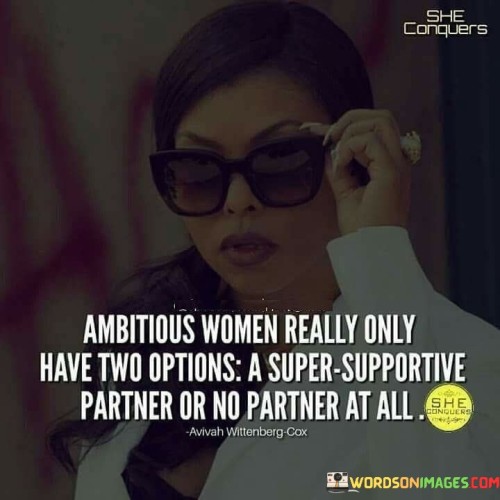Ambitious-Women-Really-Only-Have-Two-Options-Quotes.jpeg