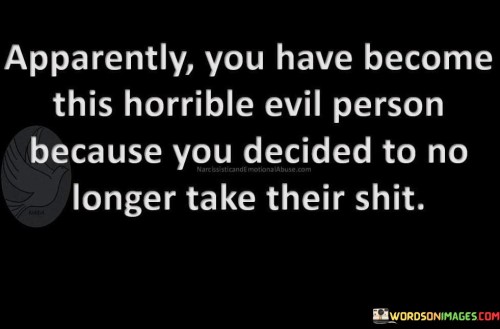 Apparently-You-Have-Become-This-Horrible-Evil-Person-Quotes.jpeg