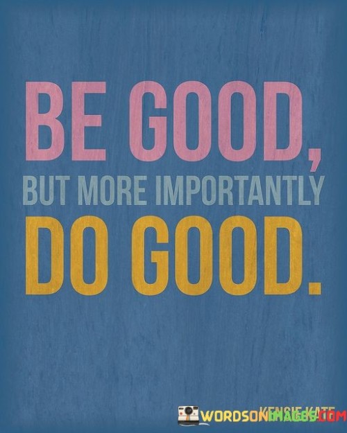 Be-Good-But-Not-Importantly-Do-Good-Quotes.jpeg