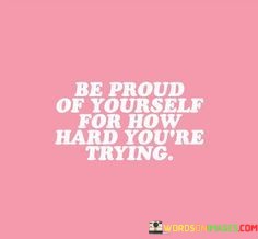 Be-Proud-Of-Yourself-For-How-Hard-Youre-Quotes.jpeg