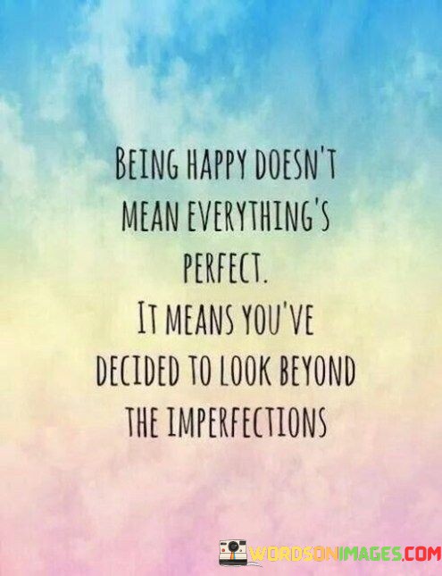 Being-Happy-Doesnt-Mean-Everythings-Perfect-Quotes.jpeg