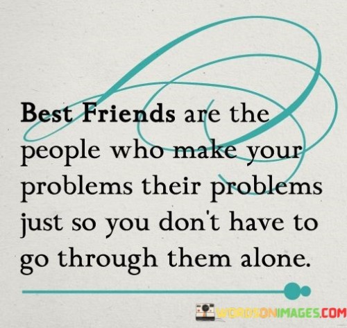 Best-Friends-Are-The-People-Who-Make-Your-Problems-Quotes