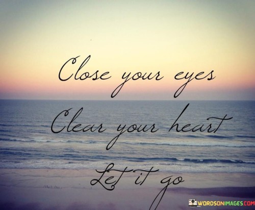 Close-Your-Eyes-Clear-Your-Heart-Quotes.jpeg