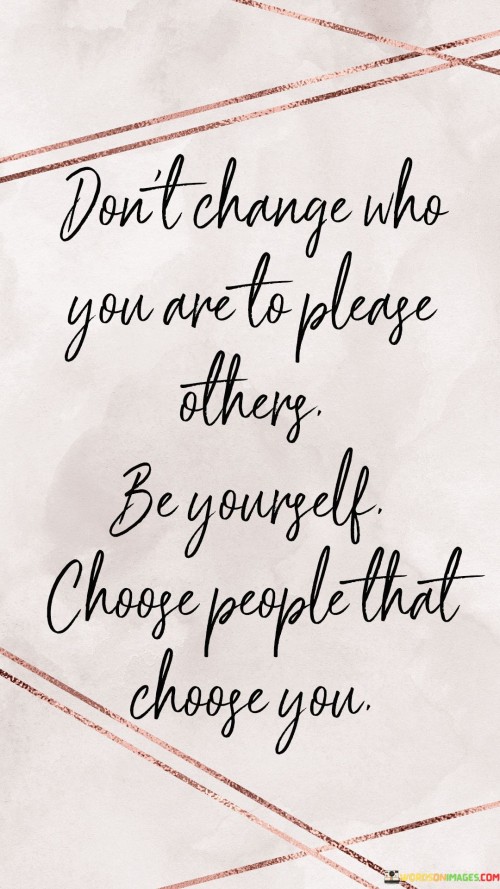 Dont-Change-Who-You-Are-To-Please-Others-Quotes.jpeg
