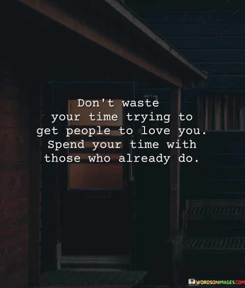 Dont-Weste-Your-Time-Trying-To-Get-People-Quotes.jpeg