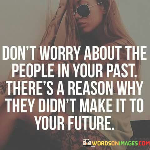 Dont-Worry-About-The-People-In-Your-Past-Quotes.jpeg