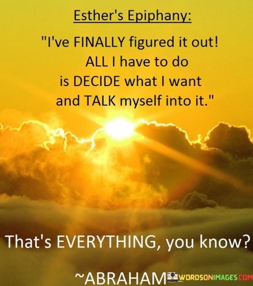 Esthers-Epiphany-Ive-Finally-Figured-It-Out-All-I-Have-To-Do-Quotes.jpeg