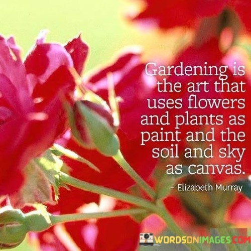 Gardening-Is-The-Art-That-Uses-Flowers-Quotes.jpeg