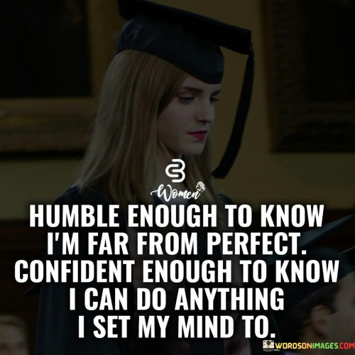 Humble-Enough-To-Know-Im-Far-From-Perfect-Confident-Quotes.jpeg