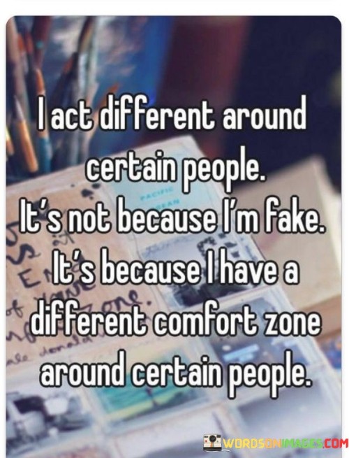 I-Act-Different-Around-Certain-People-Its-Not-Because-Quotes.jpeg
