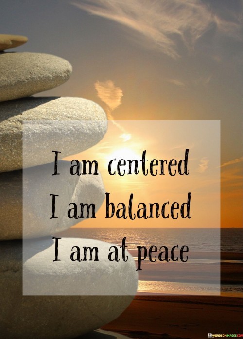 I-Am-Centered-I-Am-Balanced-I-Am-At-Quotes.jpeg