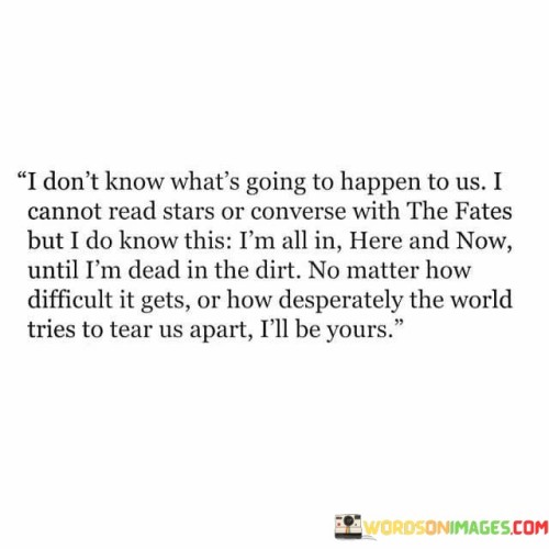I-Dont-Know-Whats-Going-To-Happen-To-Us-I-Cannot-Read-Stars-Quotes.jpeg