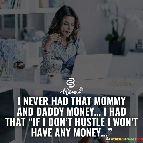 I-Never-Had-That-Mommy-And-Daddy-Money-Quotes.jpeg