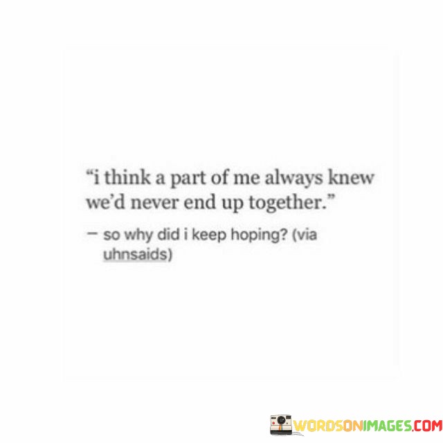 I Think A Part Of Me Always Knew We'd Never End Up Quotes