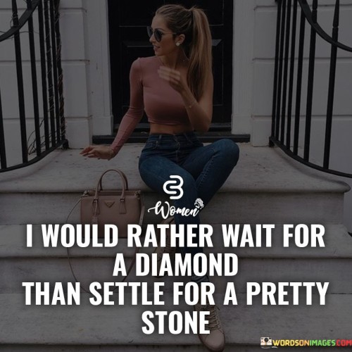 I-Would-Rather-Wait-For-A-Diamond-Quotes.jpeg