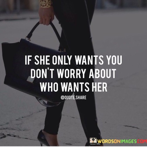 If-She-Only-Wants-You-Dont-Worry-About-Quotes.jpeg