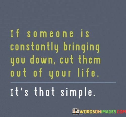 If-Some-One-Is-Constantly-Bringing-You-Down-Quotes.jpeg