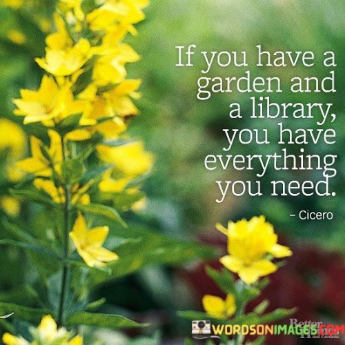 If-You-Have-A-Garden-And-A-Library-Quotes.jpeg