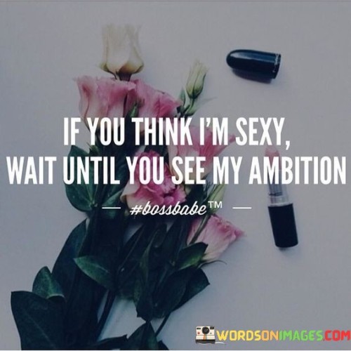 If-You-Think-Im-Sexy-Wait-Until-You-See-Quotes.jpeg