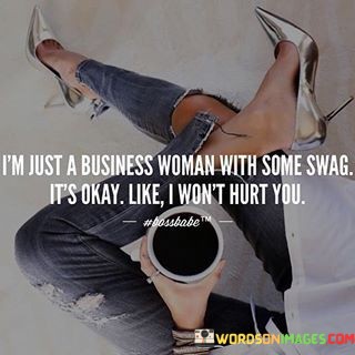 Im-Just-Business-Woman-With-Some-Swag-Quotes.jpeg