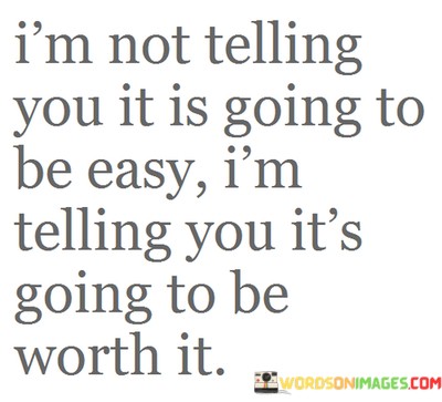Im-Not-Telling-You-It-Is-Going-To-Be-Easy-Quotes.jpeg