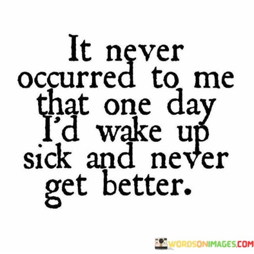 It-Never-Occurred-To-Me-That-One-Day-Quotes.jpeg