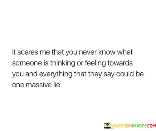 It-Scares-Me-That-You-Never-Know-What-Someone-Is-Thinking-Or-Feeling-Quotes.jpeg